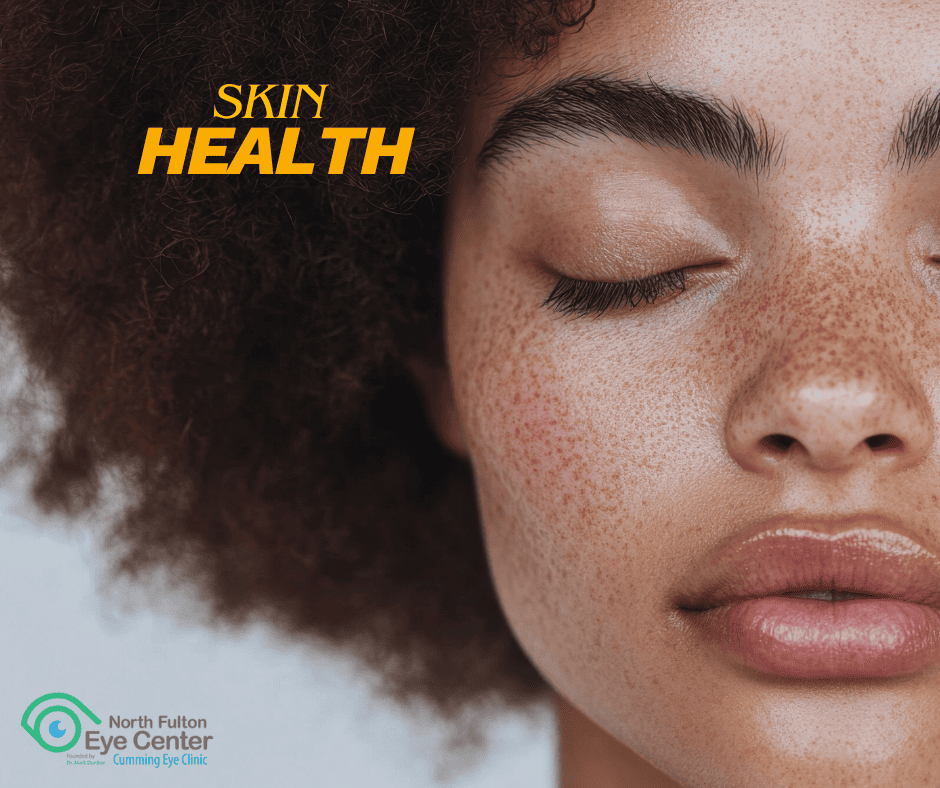 National Healthy Skin Month and Eye Health Understanding Eyelid Conditions, UV Protection, and Ocular Surface Health in North Fulton and Cumming